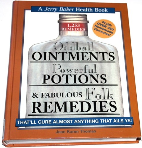 Oddball Ointments, Powerful Potions & Fabulous Folk Remedies That’ll Cure Almost