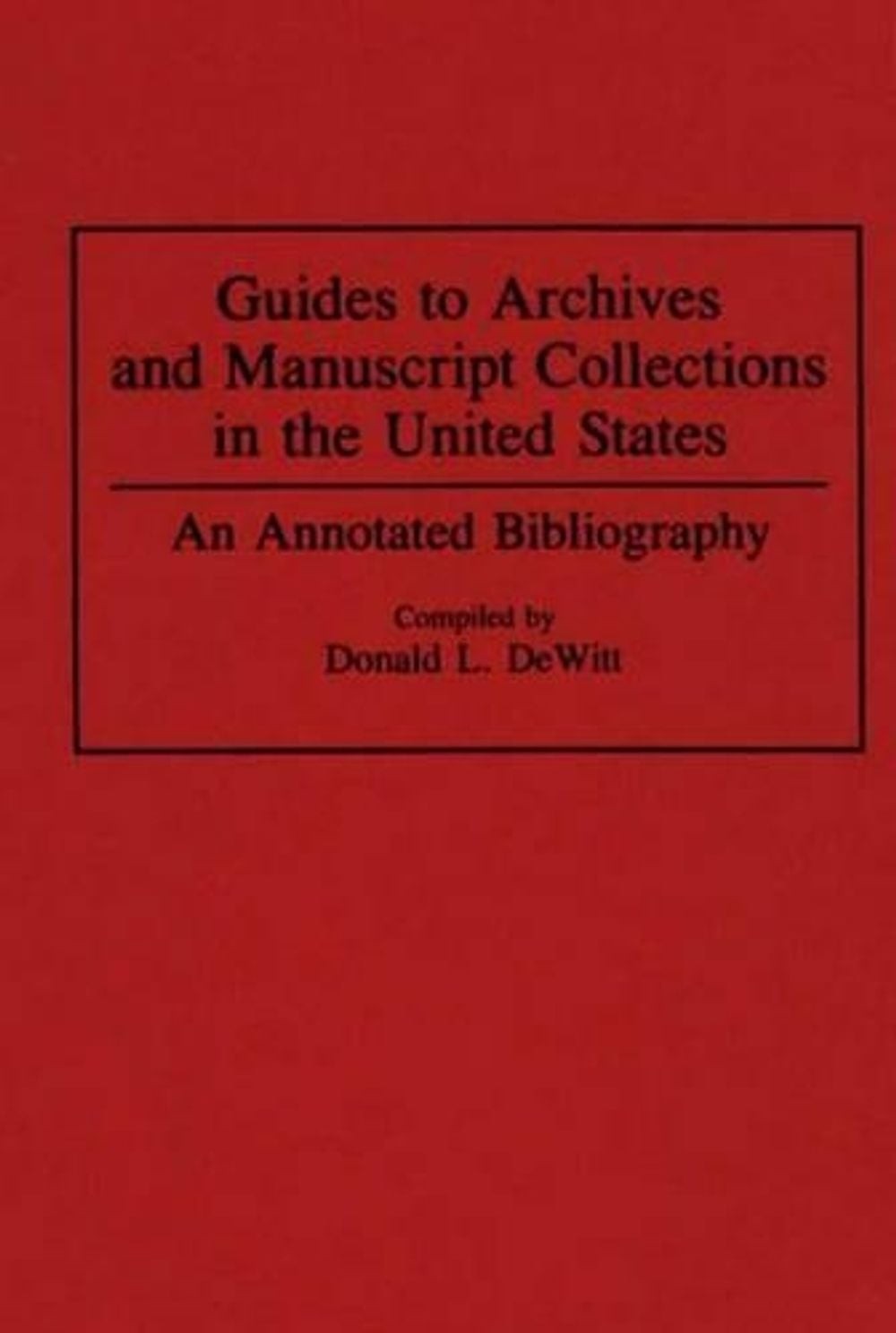 Guides to Archives and Manuscript Collections in the United States: An Annotated