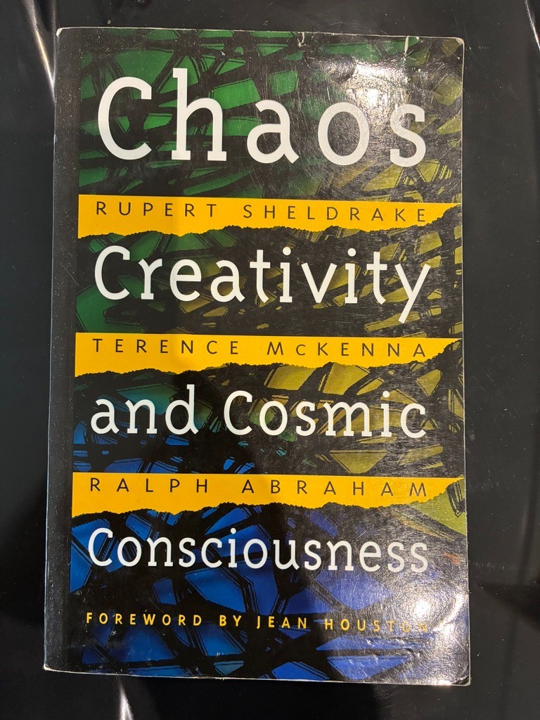 Chaos, Creativity, and Cosmic Consciousness by Rupert Sheldrake, Terence McKenna