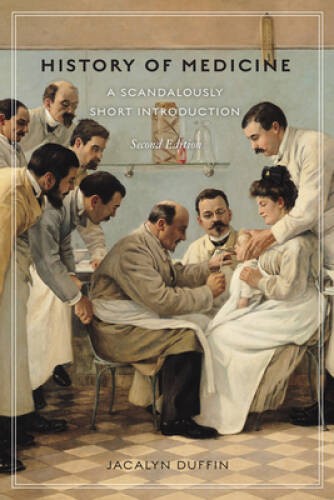 History of Medicine, Second Edition: A Scandalously Short Introduction – GOOD