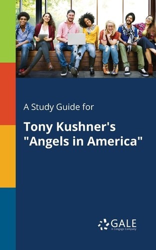 A Study Guide for Tony Kushner’s “Angels in America”, Gale, Cengage Learning, Go