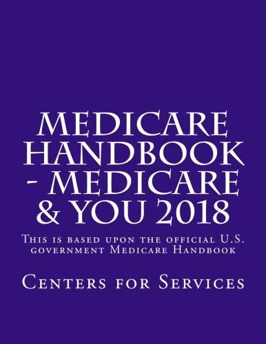 MEDICARE HANDBOOK – MEDICARE & YOU 2018: THIS IS THE By The Centers For Medicare