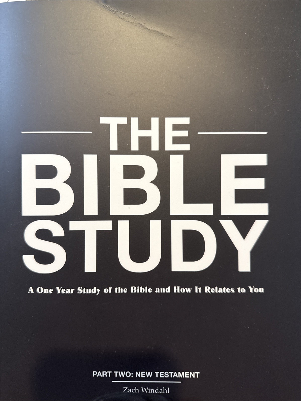 Bible Study : A One Year Study of the Bible and How It Relates to You: New Testa