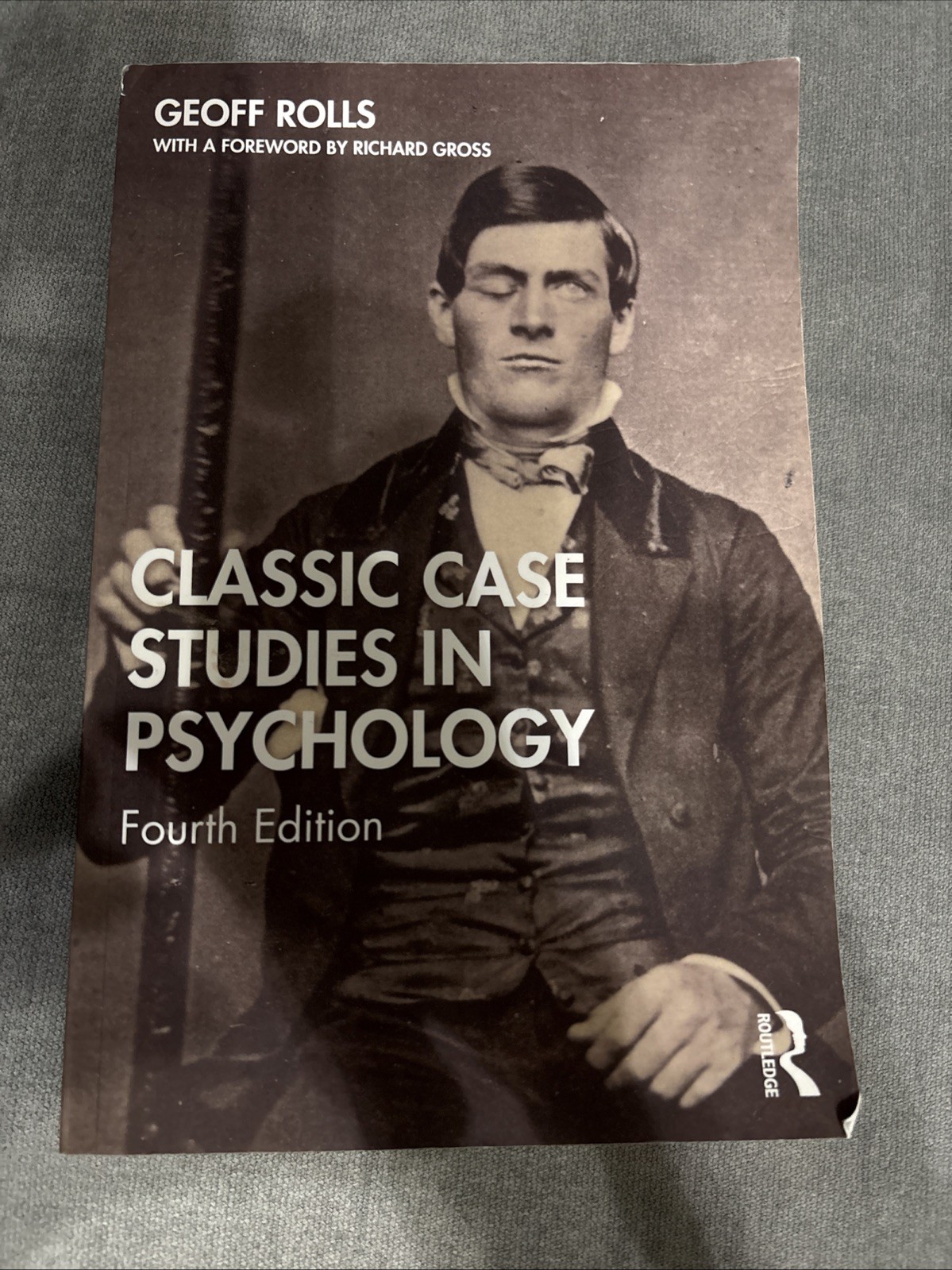 Classic Case Studies in Psychology Fourth Edition by Geoff Rolls