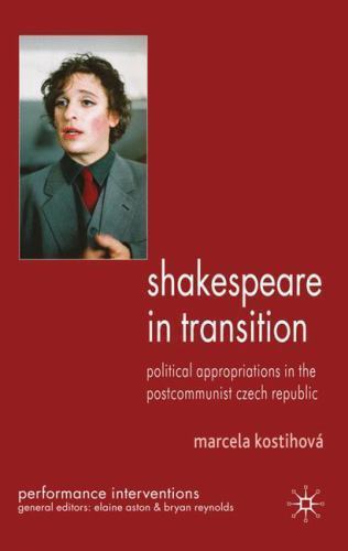 Shakespeare in Transition: Political Appropriations in the Postcommunist Czech R