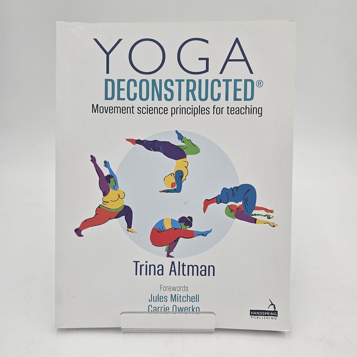 NEW Yoga Deconstructed by Trina Altman | Movement Science for Teaching Guide PB