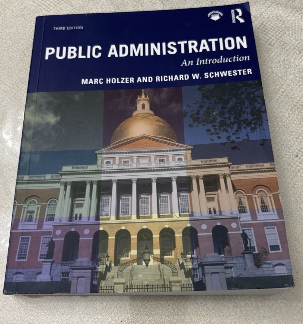 Public Administration by Marc Holzer and Richard Wilmot Schwester Third Edition