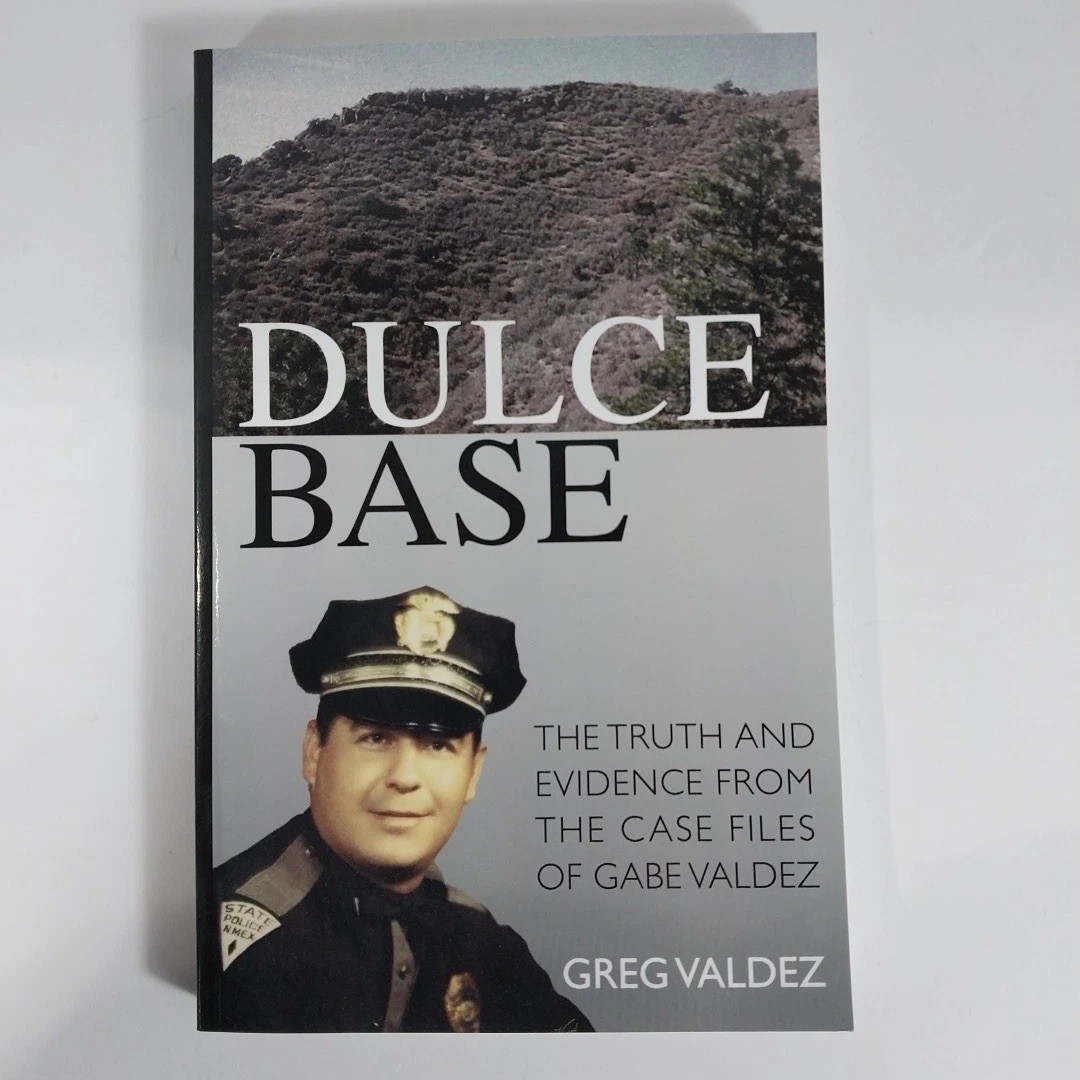 Dulce Base: The Truth and Evidence from the Case Files of Gabe Valdez Signed 1st