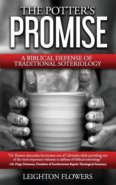 The Potter’s Promise: A Biblical Defense Of Traditional Soteriology