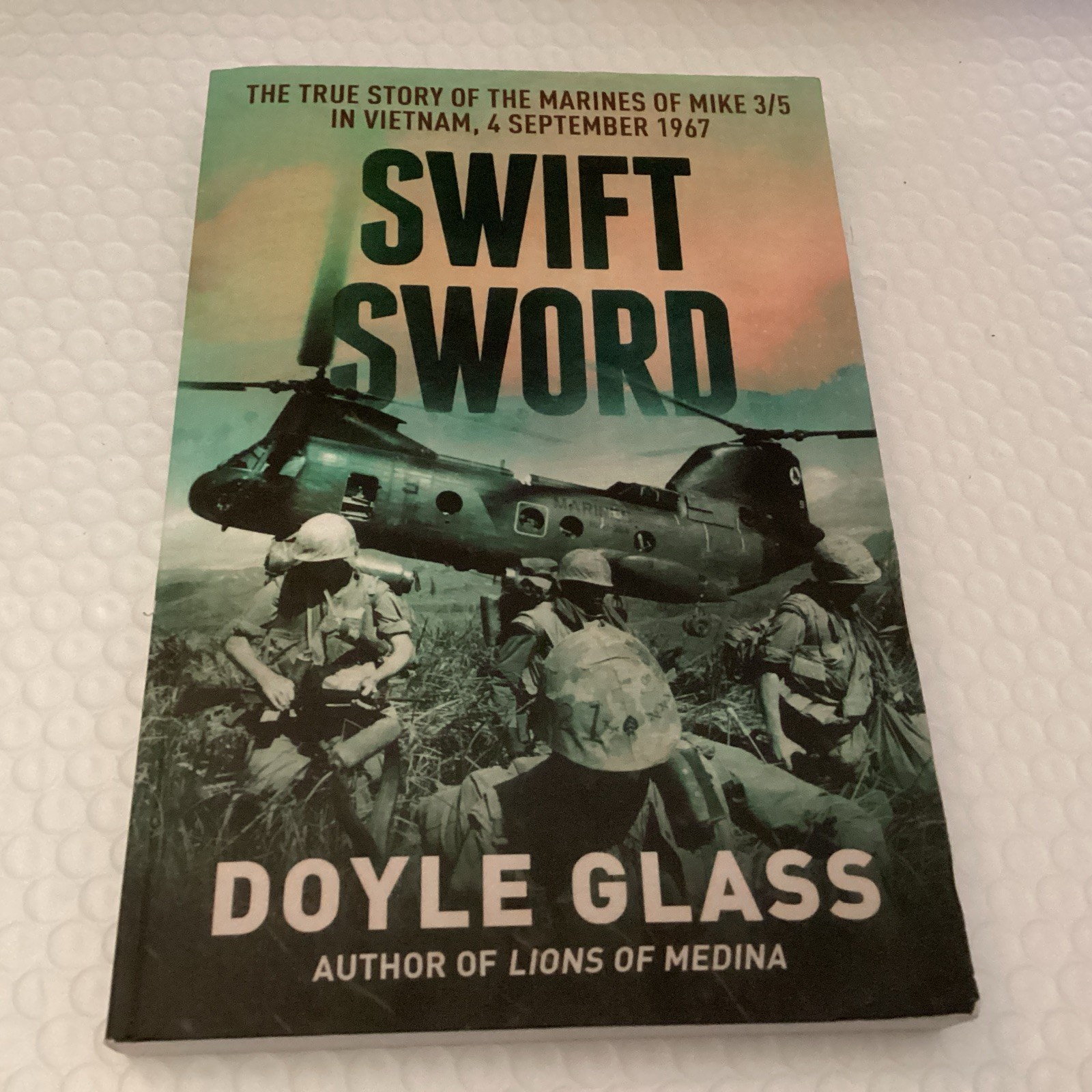 Swift Sword: The True Story of the Marines of MIKE 3/5 in Vietnam, 4 Septembe…