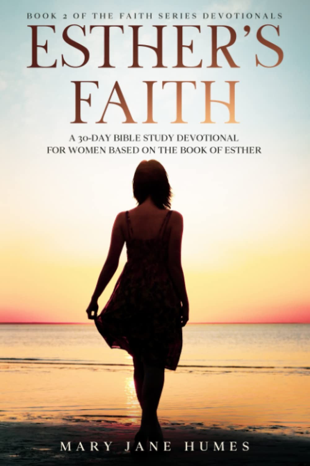 Esther’s Faith: A 30-Day Bible Study Devotional for Women Based on the Book …