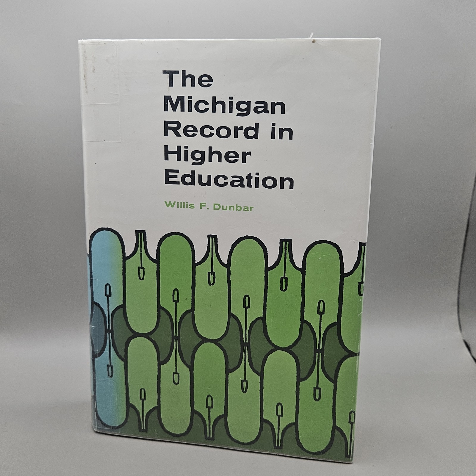The Michigan Record In Higher Education By Willis Dunbar 1963 HC DJ Ex Library