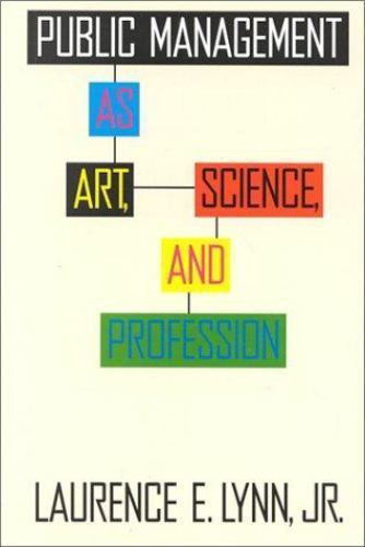 Public Management As Art, Science, and Profession (Public Administration and Pu