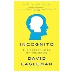 Incognito : The Secret Lives of the Brain by David Eagleman (2012, Paperback)