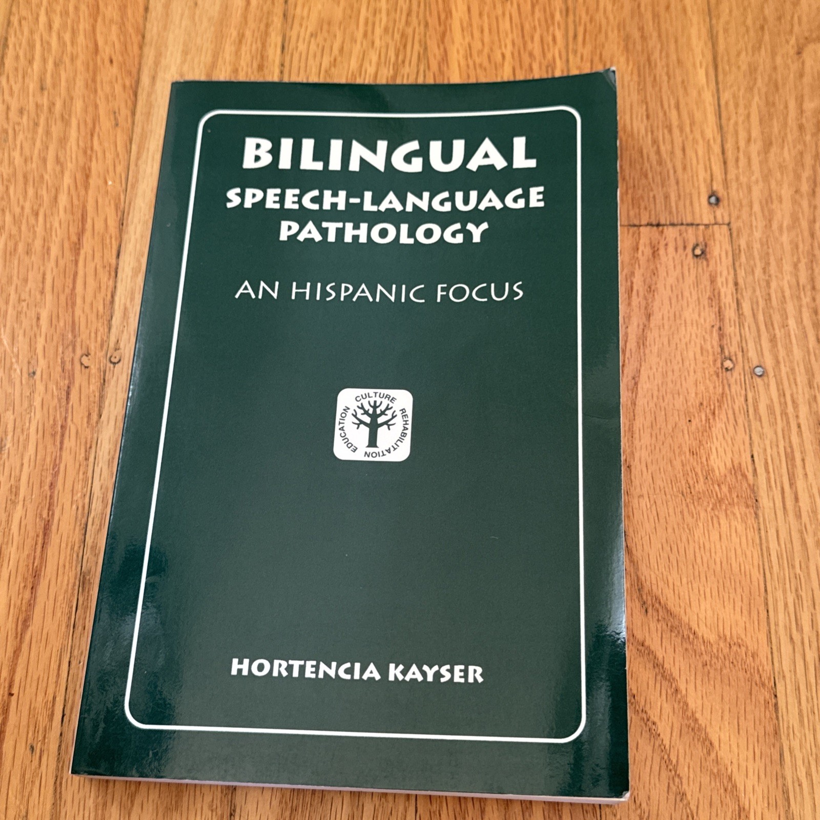 BILINGUAL SPEECH-LANGUAGE PATHOLOGY: AN HISPANIC FOCUS By Hortencia Kayser