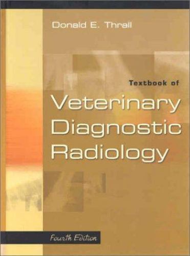 Textbook of Veterinary Diagnostic Radiology, 4e Thrall DVM PhD DACVR, Donald