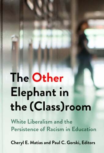 The Other Elephant in the (Class)Room: White Liberalism and the Persistence of