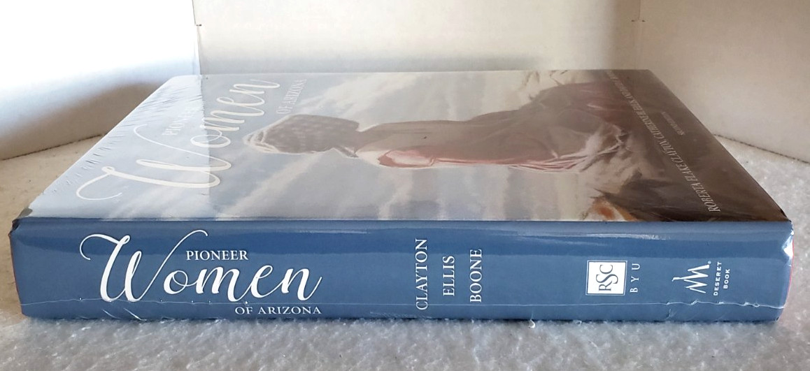 PIONEER WOMEN OF ARIZONA By Roberta Flake Clayton & Catherine H. Ellis BRAND NEW