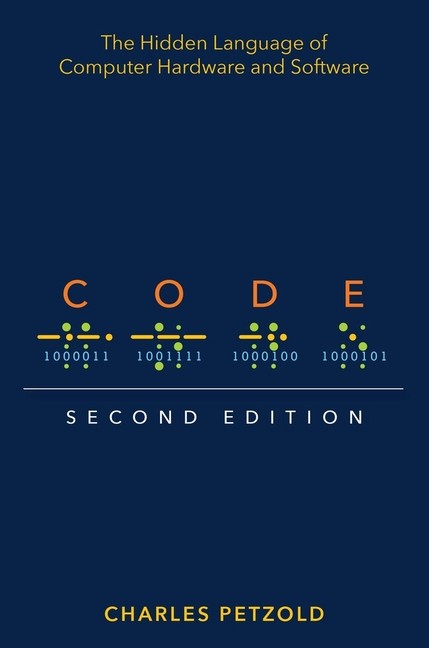 Code: The Hidden Language of Computer Hardware and Software Paperback