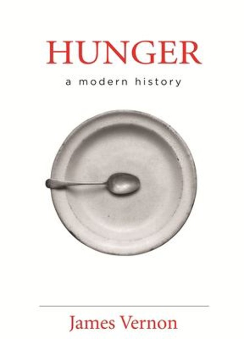 Hunger : A Modern History Hardcover James Vernon
