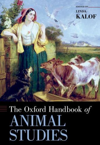 Oxford Handbook of Animal Studies, Hardcover by Kalof, Linda (EDT), Brand New…