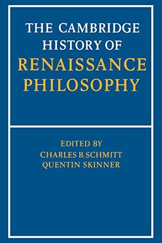 THE CAMBRIDGE HISTORY OF RENAISSANCE PHILOSOPHY By C. B. Schmitt & Quentin