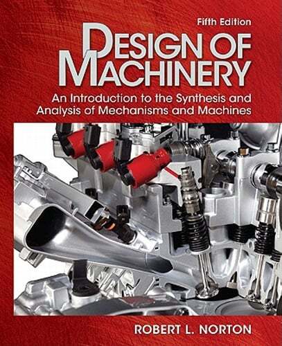 Design of Machinery: An Introduction to the Synthesis and Analysis of Mechanisms