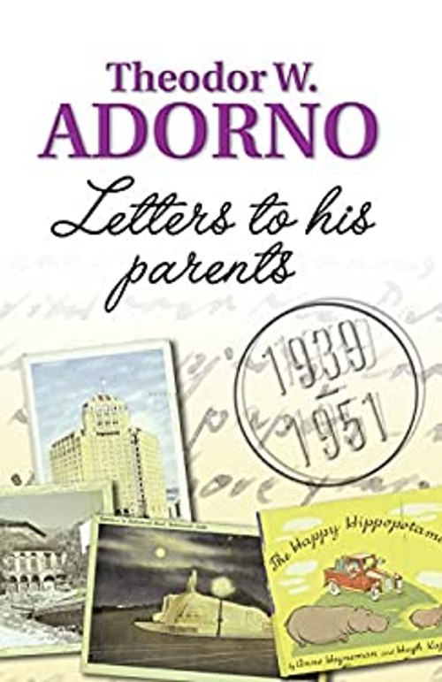 Letters to His Parents : 1939-1951 Hardcover Theodor W. Adorno
