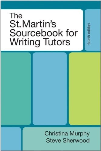 The St. Martin’s Sourcebook for Writing Tutors, Murphy, Christina,Sherwood, Stev