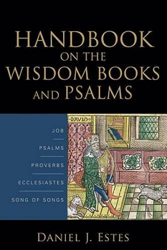 Handbook on the Wisdom Books and Psalms – Paperback By Estes, Daniel J. – GOOD