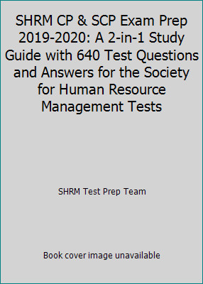 SHRM CP & SCP Exam Prep 2019-2020: A 2-in-1 Study Guide with 640 Test…
