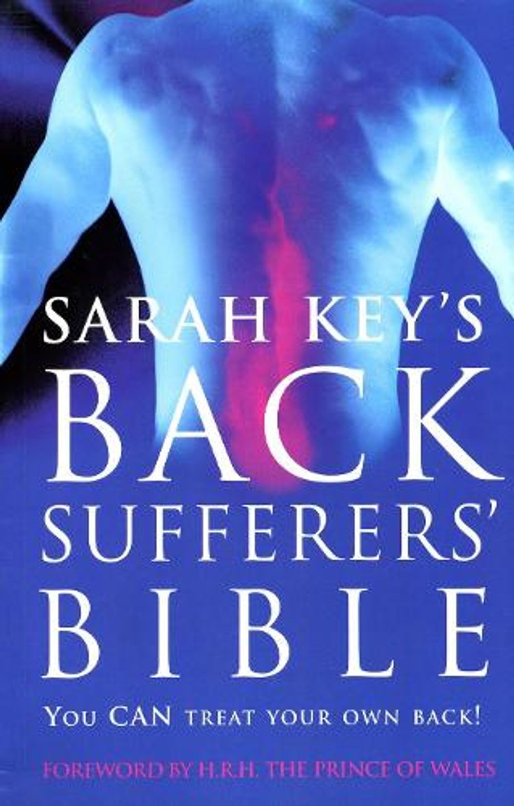 The Back Sufferer’s Bible: You Can Treat Your Own Back! by Sarah Key (English) P