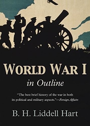 WORLD WAR 1 IN OUTLINE By Liddell B. H. Hart *Excellent Condition*