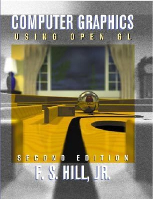 Computer Graphics Using Open GL Hardcover F. S., Jr. Hill