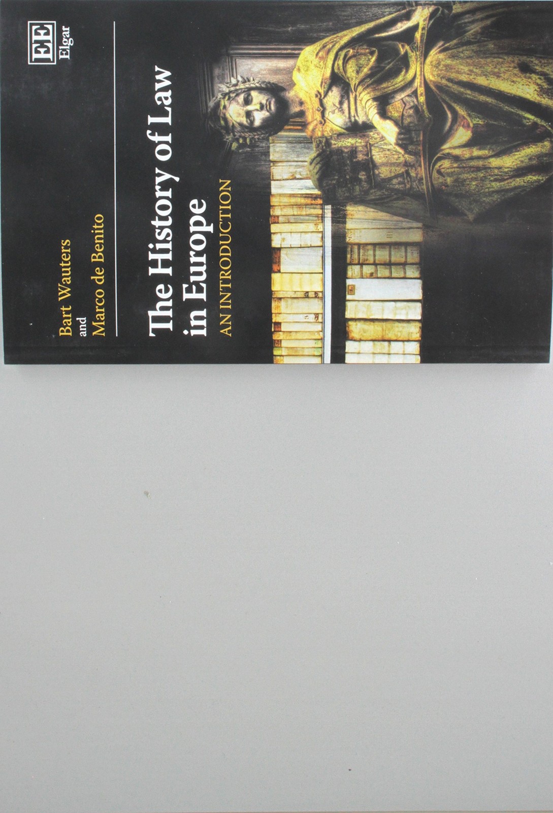 The History of Law in Europe: An Introduction By Wauters, Bart B