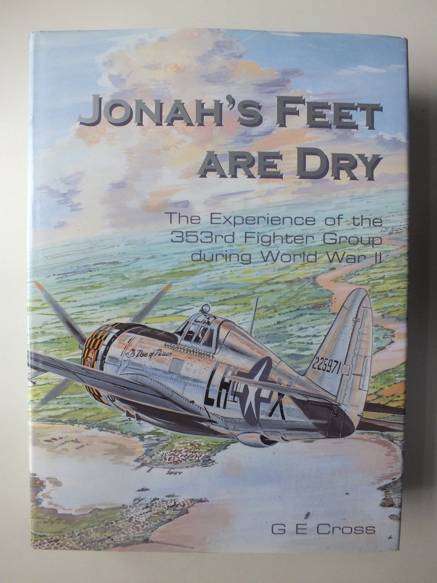 Jonah’s Feet are Dry: The 353rd Fighter Group During WWII *Author Signed*